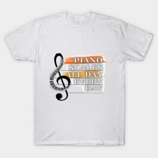 Piano Scales All Day Every Day T-Shirt